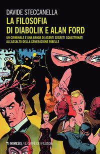 Filosofia di diabolik e alan ford - un criminale e una banda di agenti segreti squattrinati 