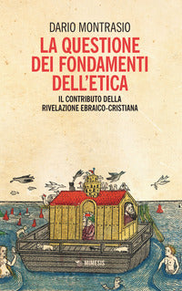 Questione dei fondamenti dell'etica - il contributo della rivelazione ebraico-cristiana 