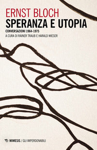 Speranza e utopia - conversazione 1964 - 1975 