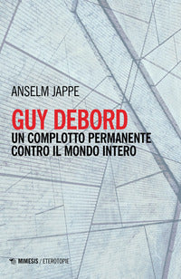 Guy debord - un complotto permanente contro il mondo intero 