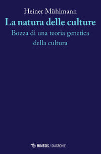 Natura delle culture - bozza di una teoria genetica della cultura 