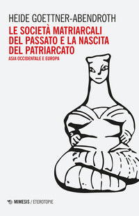 Societa' matriarcali del passato e la nascita del patriarcato - asia occidentale e europa 