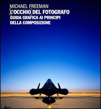 Occhio del fotografo - guida grafica ai principi della composizione 