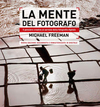 Mente del fotografo - il pensiero creativo al servizio della fotografia digitale 