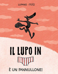 Lupo in mutanda 4 - è un fannullone ! 