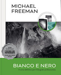 Bianco e nero - il corso definitivo per il fotografo professionista - ediz. illustrata 