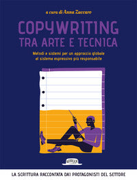 Copywriting tra arte e tecnica - metodi e sistemi per un approccio globale al sistema espressivo 
