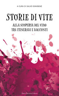 Storie di vite - alla scoperta del vino tra itinerari e racconti 