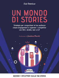 Mondo di stories - strategie per conquistare la tua audience creare engagement e superare i 