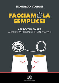Facciamola semplice - approccio smart al problem solving organizzativo 