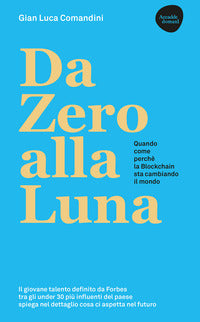 Da zero alla luna - quando come perche' la blockchain sta cambiando il mondo 