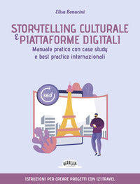 Storytelling culturale e piattaforme digitali - manuale pratico con case study e best practice 