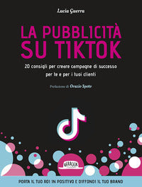 Pubblicita' su tiktok - 20 consigli per creare campagna di successo per te e per i tuoi clienti 