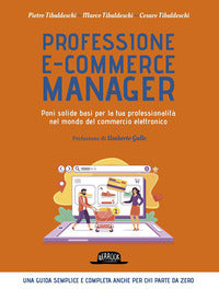 Professione ecommerce manager - poni solide basi per la tua professionalita' nel mondo del 