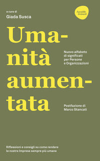 Umanita' aumentata - nuovo alfabeto di significati per persone e organizzazioni 
