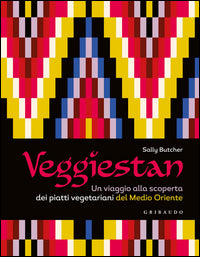 Veggiestan - un viaggio alla scoperta dei piatti vegetariani del medio oriente 