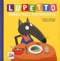 Lupetto mangia solo pastasciutta 