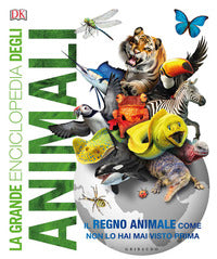 Grande enciclopedia degli animali - il regno animale come non lo hai mai visto prima 