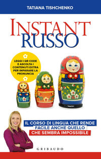 Instant russo - il corso di lingua che rende facile anche quello che sembra impossibile 