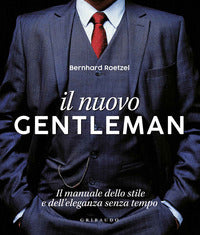 Nuovo gentleman - il manuale dello stile e dell'eleganza senza tempo 