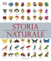 Storia naturale - la guida illustrata definitiva alle meraviglie terrestri 