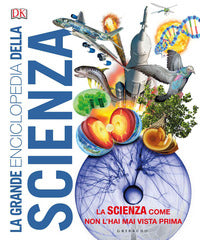 Grande enciclopedia della scienza - la scienza come non l'hai mai vista prima 