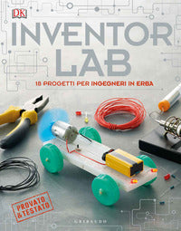 Inventor lab - 18 progetti per ingegneri in erba 