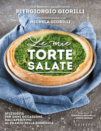 Mie torte salate - sfiziosita' per ogni occasione dall'aperitivo al pranzo della domenica 
