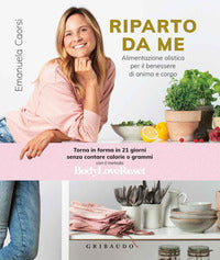 Riparto da me - alimentazione olistica per il benessere di anima e corpo 