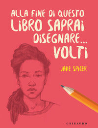 Alla fine di questo libro saprai disegnare volti 