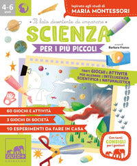 Scienza per i piu' piccoli - tanti giochi e attivita' per allenare l'intelligenza 