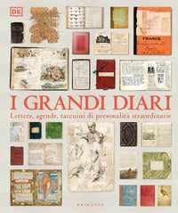 Grandi diari - lettere agende taccuini di personalita' straordinarie 