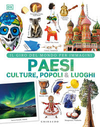 Paesi culture popoli e luoghi - il giro del mondo per immagini 