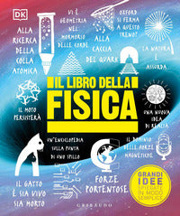 Libro della fisica - grandi idee spiegate in modo semplice 