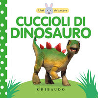 Cuccioli di dinosauro - libri da toccare 