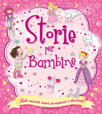 Storie per bambine - tanti racconti teneri avventurosi e divertenti 