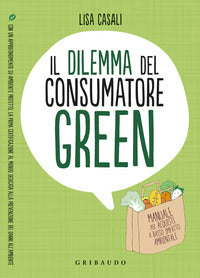 Dilemma del consumatore green - manuale per acquisti a basso impatto ambientale 