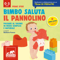 Bimbo saluta il pannolino - passare al vasino in modo semplice e naturale 
