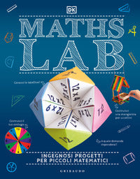 Maths lab - ingegnosi progetti per piccoli matematici 