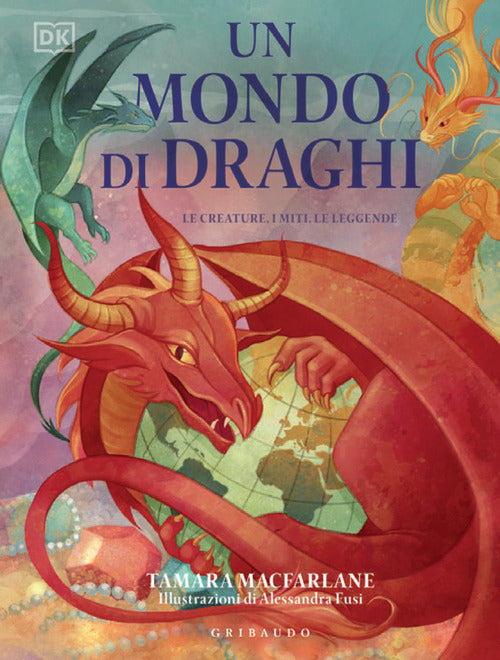 Mondo di draghi - le creature i miti le leggende 