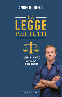 Legge per tutti - il libro di diritto che parla la tua lingua 