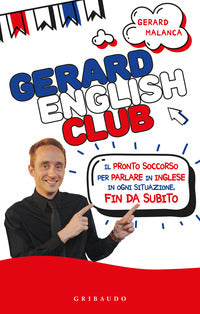 Gerard english club - il pronto soccorso per parlare inglese in ogni situazione fin da subito 
