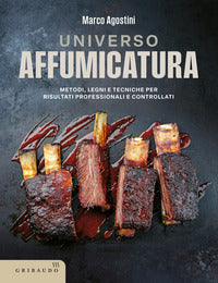 Universo affumicatura - metodi legni e tecniche per risultati professionali e controllati 