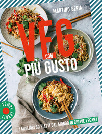 Veg con piu' gusto - i migliori 60 piatti dal mondo in chiave vegana 