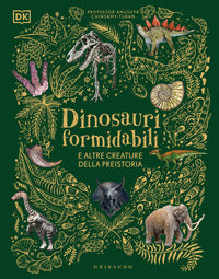 Dinosauri formidabili e altre creature della preistoria 