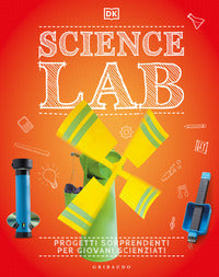 Science lab - progetti sorprendenti per giovani scienziati 