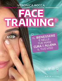 Face training - il benessere e' nelle tue mani - cura e allena il tuo viso 