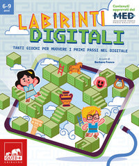 Labirinti digitali - tanti giochi per muovere i primi passi nel digitale 