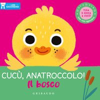 Cucu' anatroccolo ! il bosco - i libri nascondino 