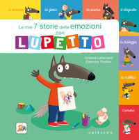 Mie 7 storie delle emozioni con lupetto - amico lupo 